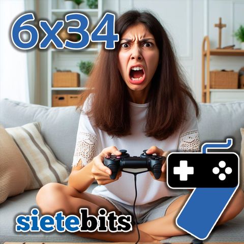 SieteBITS 6x34 | Cosas que odiamos de los videojuegos