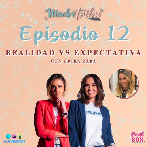 EP 12 Madre Tribu Música con Erika Zaba "Realidad vs Expectativa"