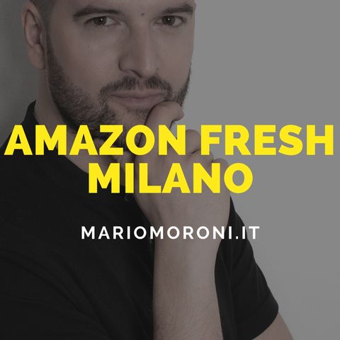 Amazon fresh porta la spesa a casa a Milano e Roma