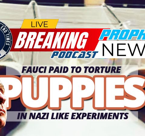NTEB PROPHECY NEWS PODCAST: Monster Fauci Funded Experiments Where He Tortured Dozens Of Beagle Puppies Eaten Alive By Sandflies