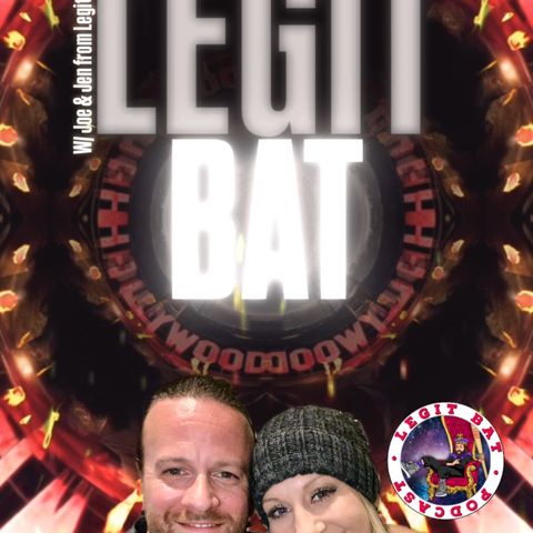 LEGIT BAT! W/ Joe & Jen from Legit Bat Podcast & Trebles Garcia