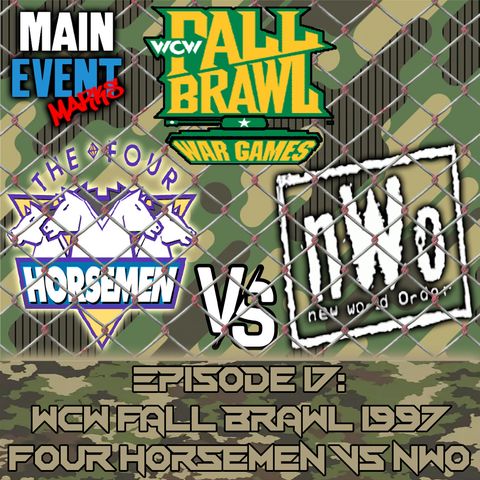 Episode 17: WCW Fall Brawl 1997 (Four Horsemen vs nWo)