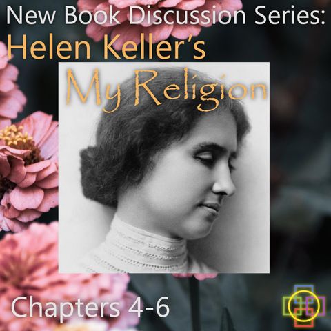 Helen Keller Book Discussion Part 3 on "My Religion" and Her Open Spirituality - Free Ebook
