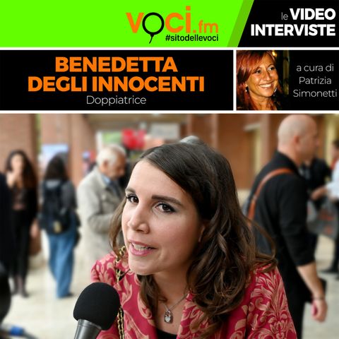 BENEDETTA DEGLI INNOCENTI su VOCI.fm - clicca play e ascolta l'intervista