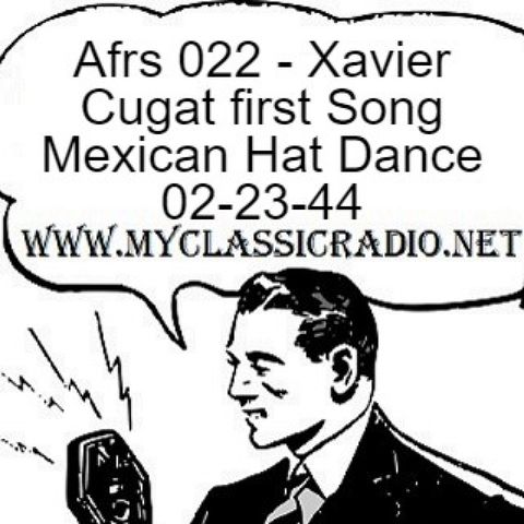 Afrs 022 - Xavier Cugat first Song Mexican Hat Dance 02-23-44