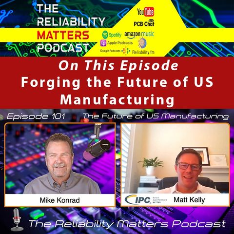 Episode 101: Forging the Future of US Manufacturing with IPC's Matt Kelly