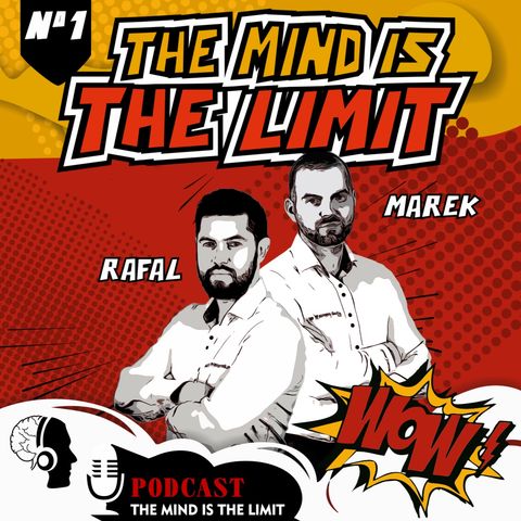 #2 Jak powstał podcast The Mind Is The Limit - Rafal Lenart & Marek Kmiotek