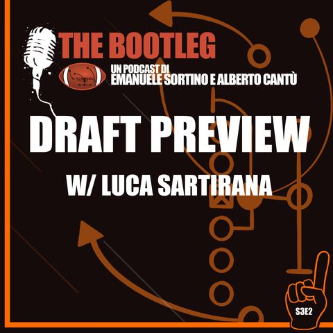 The Bootleg S03E02 - Draft Preview (w/ Luca Sartirana)