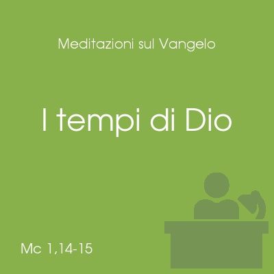 I tempi di Dio - Mc 1,14-20