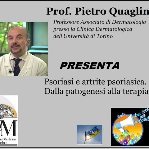 Puntata Straord.: Prof. Pietro Quaglino - Psoriasi e artrite psoriasica