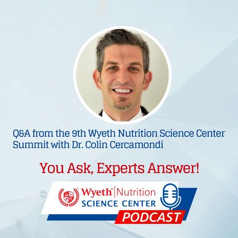 Q&A from the 9th Wyeth Nutrition Science Center Summit with Dr. Colin Cercamondi