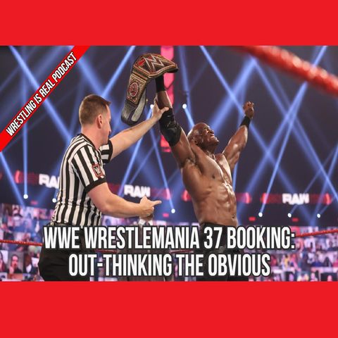 WWE WrestleMania 37 Booking: Out-thinking the Obvious KOP030421-595