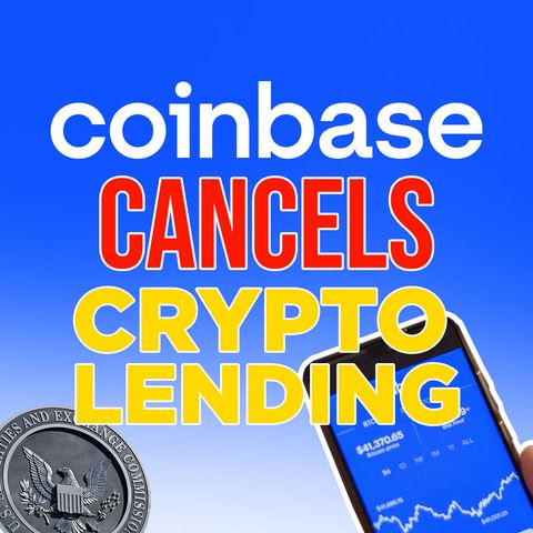 318. Coinbase Cancels Crypto Lending | SEC Wins