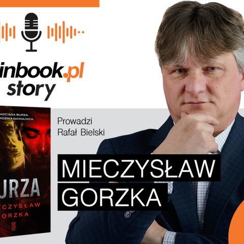 Rozmowa z Mieczysławem Gorzką o najnowszej powieści "Burza" z gatunku horror&mystery.