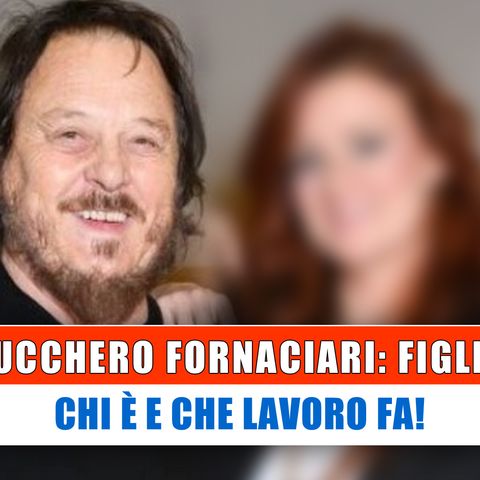 Zucchero Fornaciari, Figlia: Chi E' E Che Lavoro Fa!