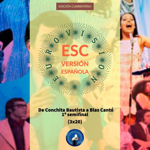 T.I.G.C. ESC Versión Española: De Conchita Bautista a Blas Cantó. 1ª SEMI (3x20)