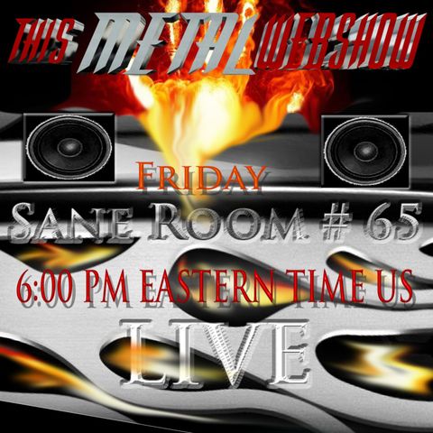 This Metal Webshow Sane Room # 65  LIVE