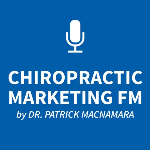 CMFM 018: Chiropractic Marketing: CHIROPRACTORS, Do This First!