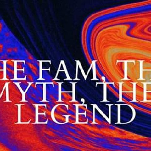 Episode 3 - The Fam, The Myth, The Legend