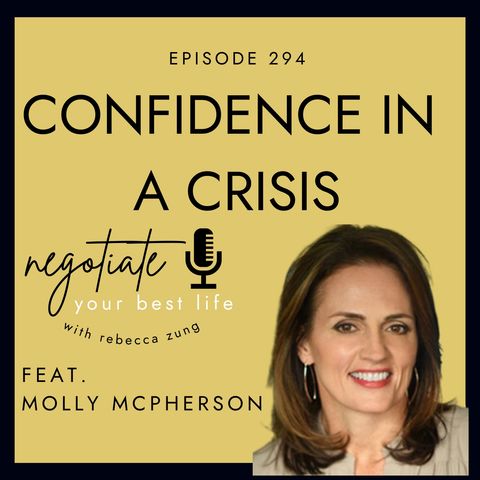 Confidence in a Crisis with Molly McPherson on Negotiate Your Best Life with Rebecca Zung #294