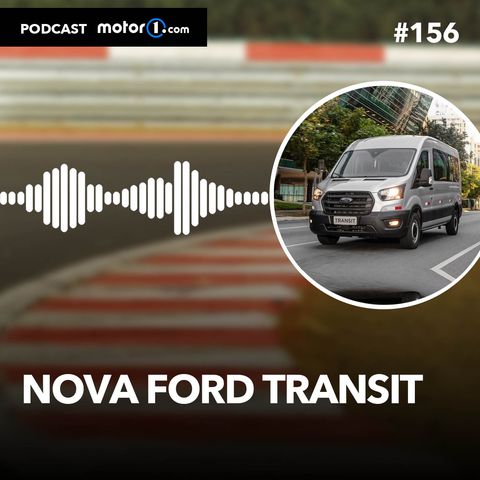 #156: Ford Transit 2022 e os novos negócios