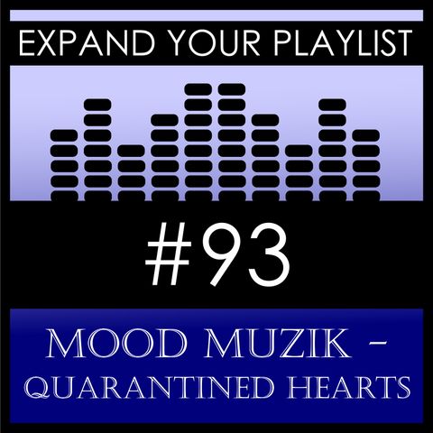 #93: Mood Muzik - Quarantined Hearts