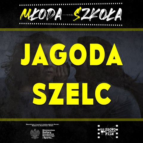 JAGODA SZELC - szamanka polskiego kina   MŁODA SZKOŁA sylwetka #6