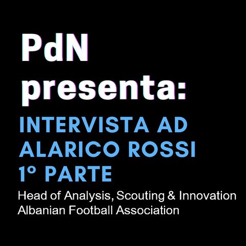 Calcio e Match Analysis secondo Alarico Rossi (1° Parte)