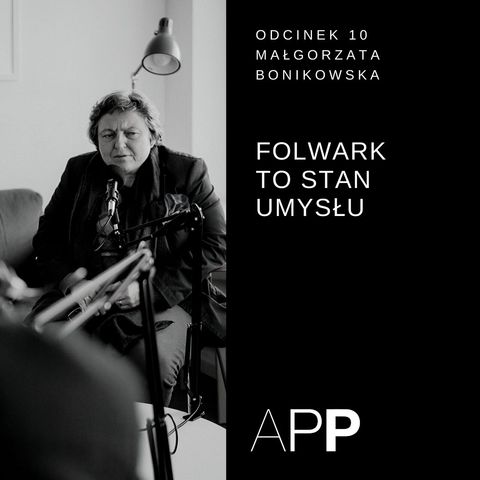 APP 010 | Małgorzata Bonikowska - Folwark to stan umysłu