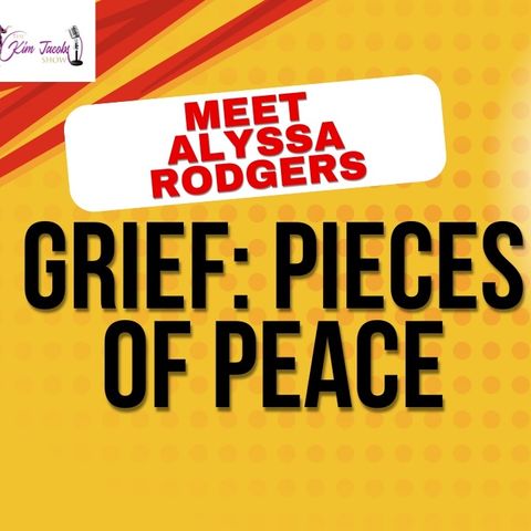 GRIEF_ PIECES OF PEACE - MEET ALYSSA RODGERS