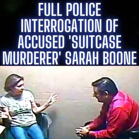 FULL Police Interrogation of Accused 'Suitcase Murderer' Sarah Boone