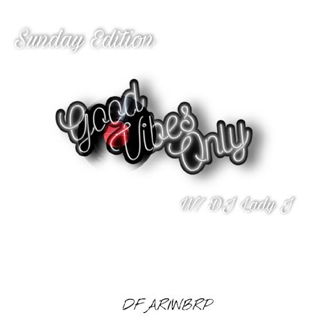 Good Vibes 🔥 W/ DJ Lady J💋9-2-2021❤️DFAR/ WBRP🌍