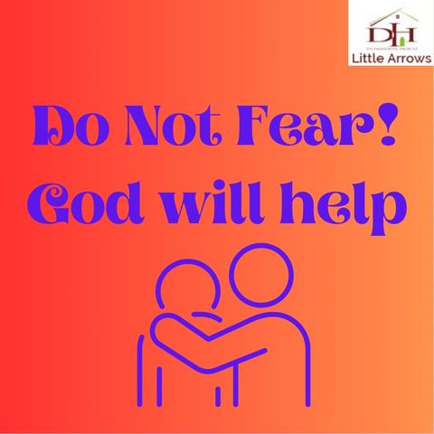 Do Not Fear, God Will Help