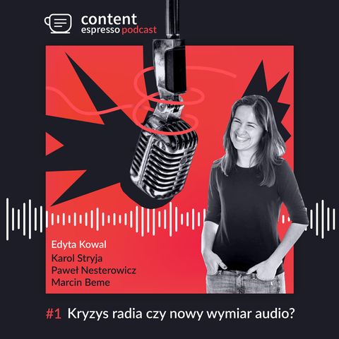 Content Espresso Podcast #1 część 2: Kryzys radia czy nowy wymiar radia?