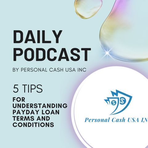 Personal Cash USA INC 5 Tips for Understanding Payday Loan Terms and Conditions