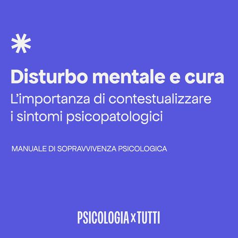 Disturbi mentali e cura. L'importanza di contestualizzare i sintomi psicopatologici