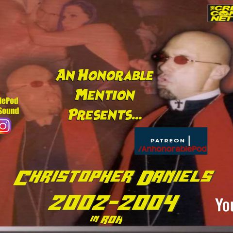 Episode 131: Christopher Daniels 2002-2004 in ROH