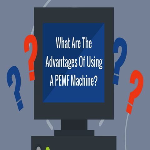 What Are The Advantages Of Using A PEMF Machine