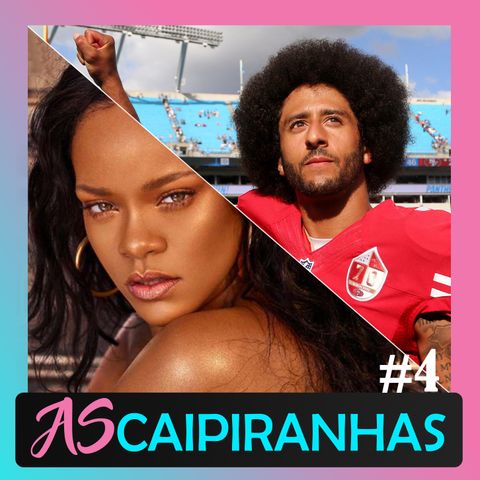 #4 Rihanna e o Super Bowl | As Caipiranhas de Beverly Hills ft. João