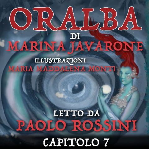 ORALBA - CAPITOLO 7 - di Marina Javarone