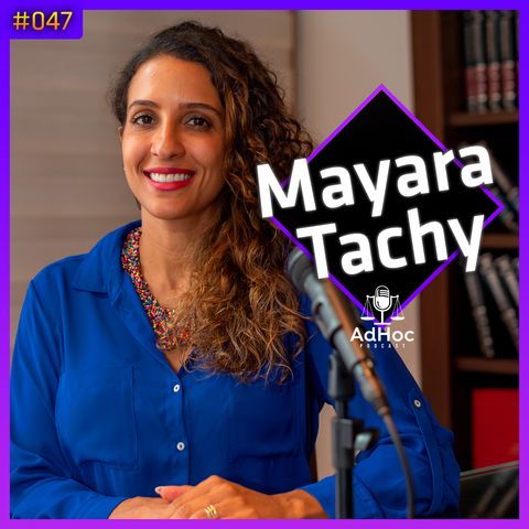 Mayara Tachy Defensora Pública - Adhocpodcast #047