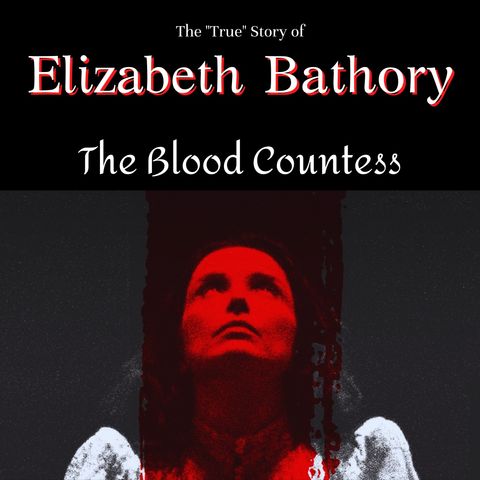 Elizabeth Bathory: The Blood Countess/Lady Dracula
