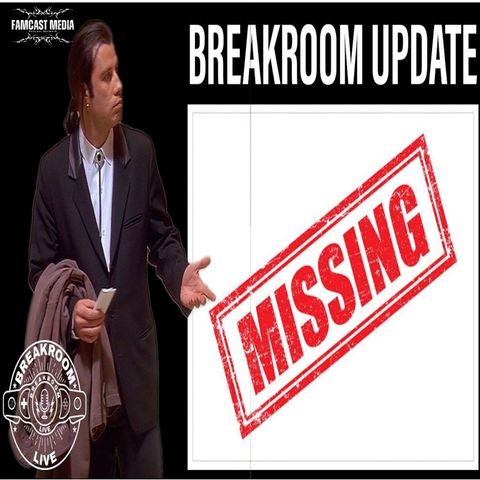 The Break Room Update (Missing in Action)