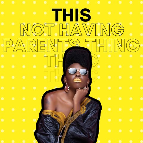 MWT - This Not Having Parents Thing