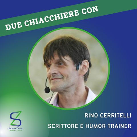 049 - Due chiacchiere con Rino Cerritelli, scrittore e humor trainer