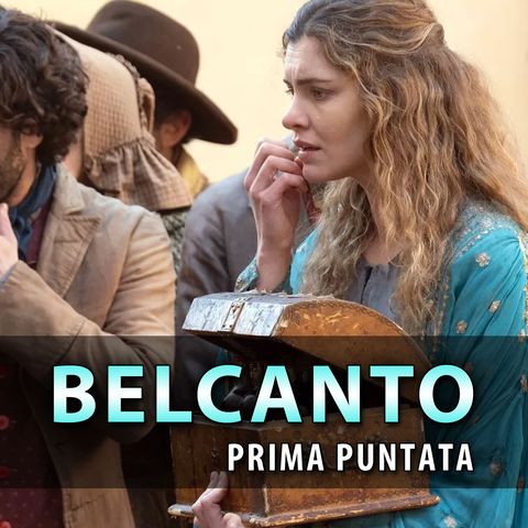 Belcanto, Prima Puntata: Maria Fugge A Milano Con Le Figlie!