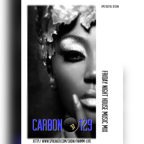 Friday Night House Music Mix - 129 CARBON