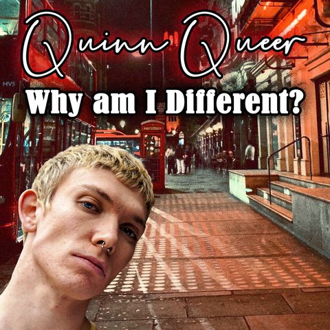 Quinn Queer - Why Am I Different?