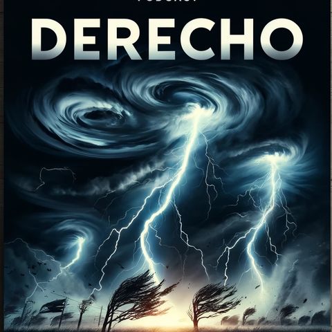 Powerful Derecho Storms: Mastering Preparation and Response