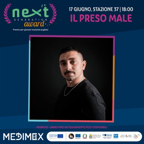 Radio Medimex Showcase 2023 - Next Generation Award: il Preso Male
